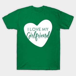 I love my Girlfriend T-Shirt